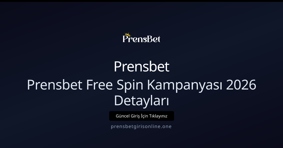 Prensbet Free Spin Kampanyası 2026 Rehberi ve Detayları